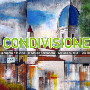 Condivisione - La cupola e la città - di Mauro Fornasero - Acrilico su tela - 70x70cm